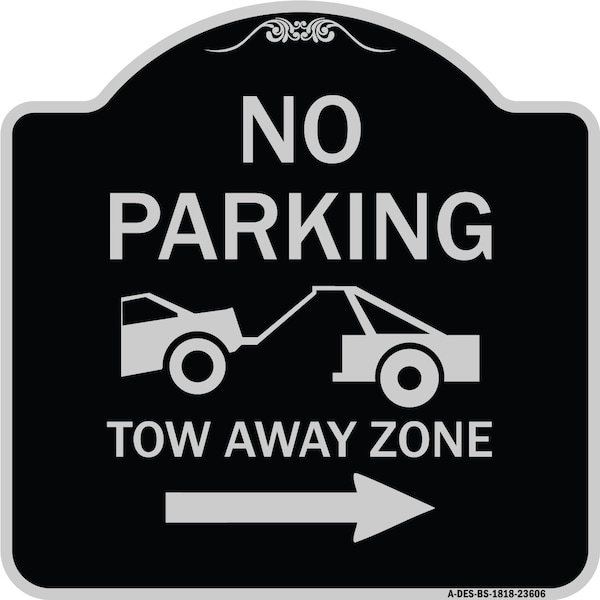 Signmission No Parking Tow-Away Zone W/ Right Arrow Heavy-Gauge Aluminum Sign, 18" x 18", BS-1818-23606 A-DES-BS-1818-23606 - main